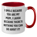 Funny Mum Gifts, I Smile Because You Are My Mum, Two Tone Coffee Mug for Father's Day, Gifts from Women to Mum - Additional