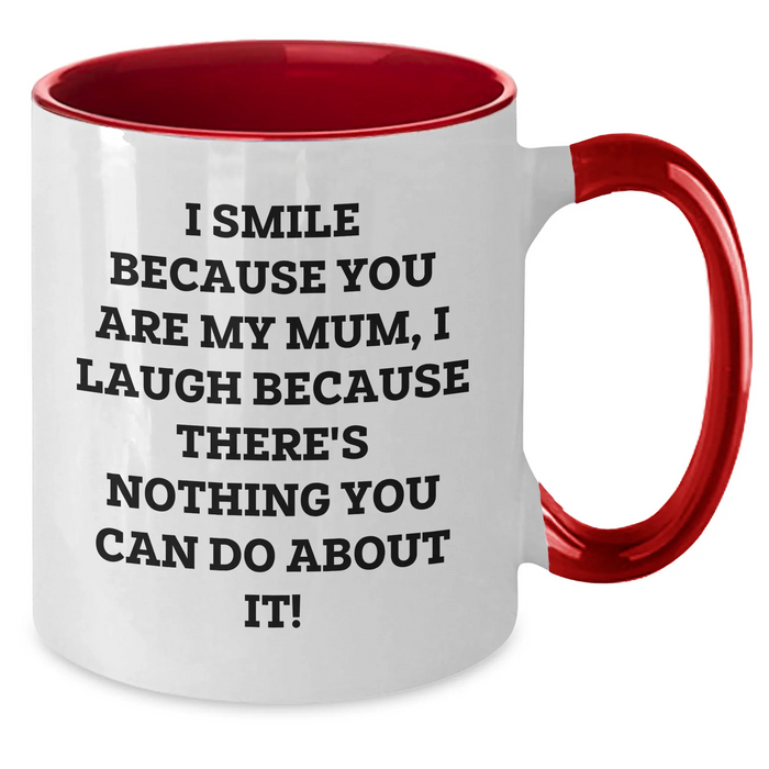 Funny Mum Two Tone Coffee Mug, Gifts from Family, Gifts for Mum, I Smile Because You Are My Mum, Unique Father's Day Unique Gifts - Additional
