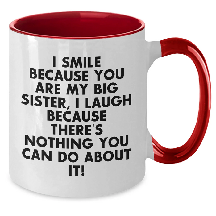 Funny Big Sister Gifts for Her - I Smile Because You Are My Big Sister, Unique Father's Day Mug for Her, Two Tone Coffee Mug, Gifts from Family for Big Sister - Additional