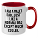 Funny Valet Dad Gifts, I Am A Valet Dad, Two Tone Coffee Mug for Graduation, Gifts from Men, Gifts for Valet - Additional