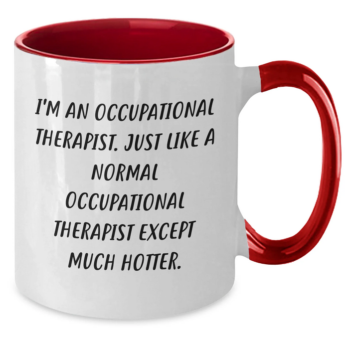 Funny Occupational Therapist Gifts for Her, Unique Two Tone Coffee Mug from Men, Mother's Day Occupational Therapist Present, I'm An Occupational Therapist, Except Much Hotter - Additional