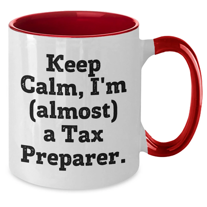 Funny Keep Calm Tax Preparer Gifts - Two Tone Mug for Graduation - 'Keep Calm, I'm (almost) A Tax Preparer.' - Gifts from Family to Tax Preparer, Friends, Coworkers - Additional