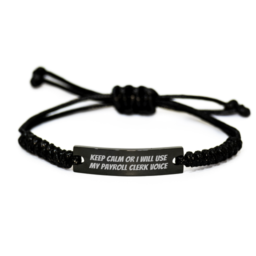 Payroll Clerk Gifts from Men: Funny Rope Bracelet, Keep Calm Or I Will Use My Payroll Clerk Voice, Mothers Day Unique Gifts for Payroll Clerk Women - Image 1