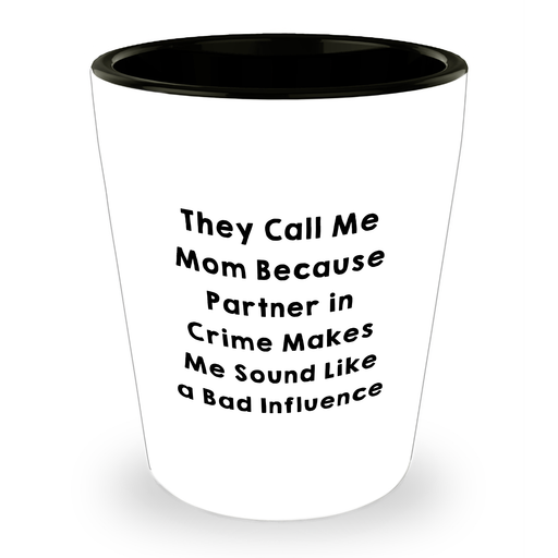 Mom's Partner in Crime Shot Glass, Made for Graduation Gifts, Funny Quote, 1.5oz Ceramic, White Color, Microwave and Dishwasher Safe - Image 1