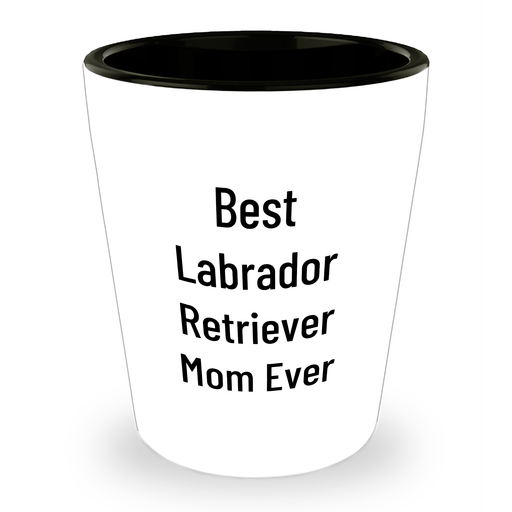 Labrador Retriever Mom Ever Gifts for Men Women - Best Father's Day Shot Glass - Image 1