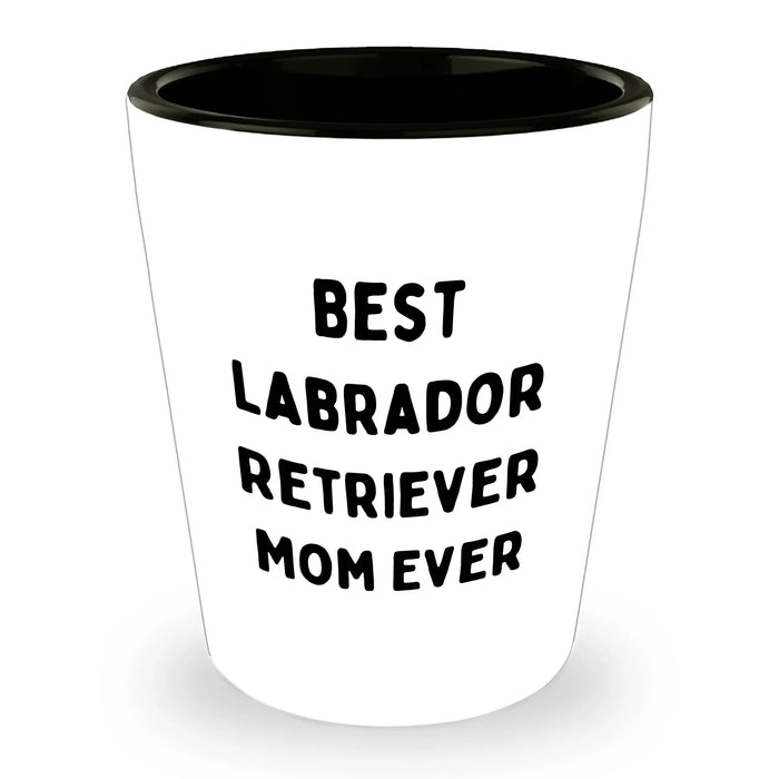 Gifts for Labrador Retriever Dog Owners - Best Labrador Retriever Mom Ever Shot Glass - Funny Gifts for Labrador Retriever Dog Lovers - Father's Day Unique Gifts - Image 1