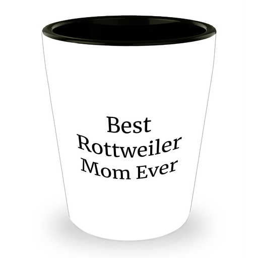 Funny Gifts for Rottweiler Dog Owners: Best Rottweiler Mom Ever Gifts from Dad | Unique Father's Day Shot Glass | Best Gag Gift for Rottweiler Moms | Ceramic Shot Glass with Funny Rottweiler Quote - Image 1