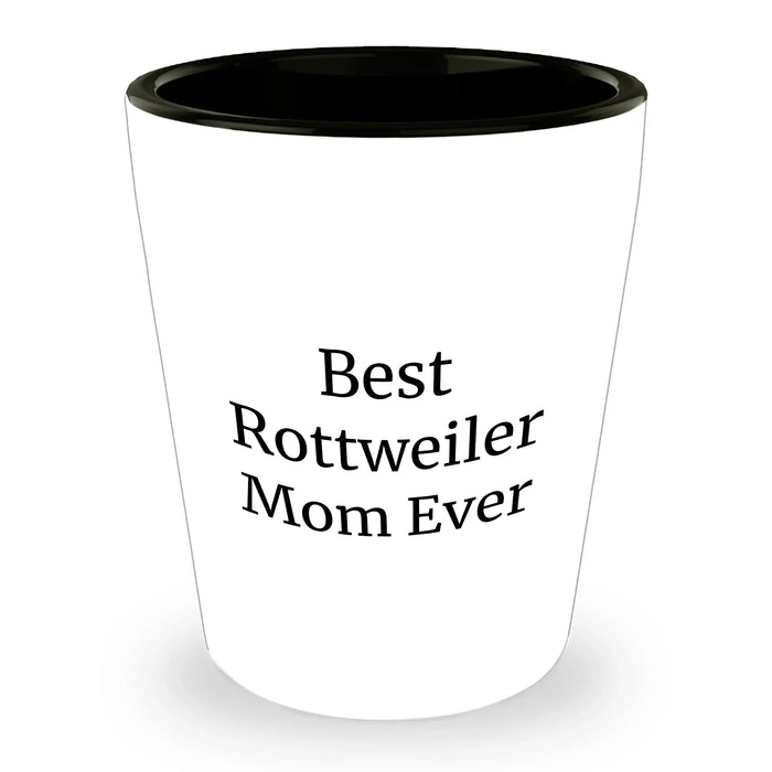 Funny Gifts for Rottweiler Dog Owners: Best Rottweiler Mom Ever Gifts from Dad | Unique Father's Day Shot Glass | Best Gag Gift for Rottweiler Moms | Ceramic Shot Glass with Funny Rottweiler Quote - Image 1