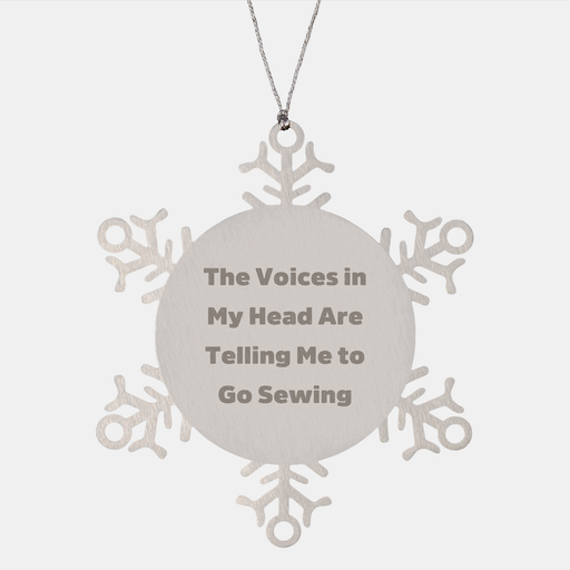Sewing Gifts for Christmas: Funny Snowflake Ornament 'The Voices In My Head Are Telling Me To Go Sewing' from Friends, Coworkers to Family - Image 1