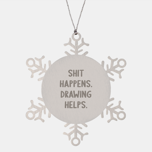 Funny Shit Happens Drawing Helps Snowflake Ornament Gifts from Friends and Family - Image 1