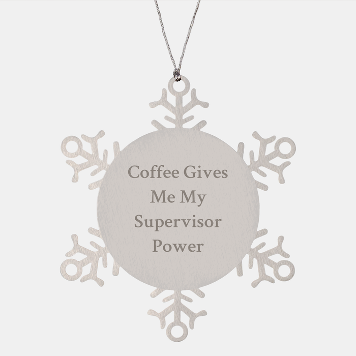 Supervisor Snowflake Ornament Gifts from Men to Friends, Funny Coffee Quote for Christmas - Image 1
