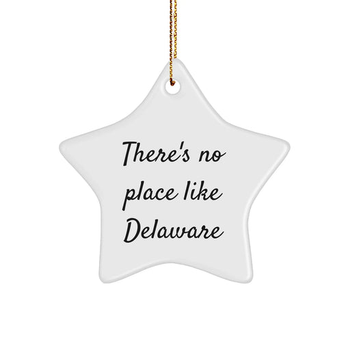 Delaware Star Ornament, Funny Quote 'There's No Place Like Delaware', Unique Christmas Unique Gifts from Friends to Family - Image 1