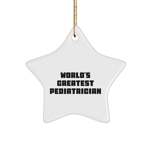 Funny World's Greatest Pediatrician Star Ornament for Gifts from Family, Friends, or Coworkers to Gifts for Pediatrician, Christmas Unique Gifts - Image 1