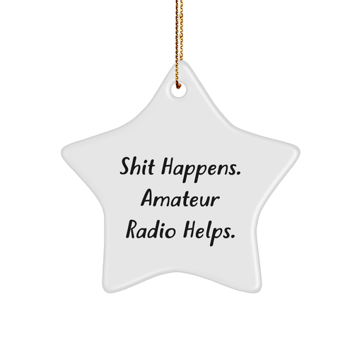 Amateur Radio Enthusiasts Will Love This Funny Star Ornament, Shit Happens. Helps You Find the Right Frequency, Gifts for Men and Women, Perfect for Christmas - Image 1