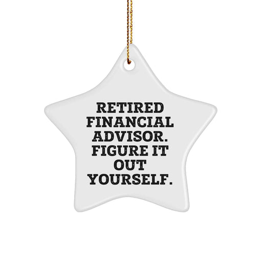 Financial Advisor Gifts from Men - Funny Star Ornament for Financial Advisors - Retired Financial Advisor Figure It Out Yourself Quote, White Star Shaped, Christmas Unique Gifts - Image 1