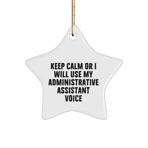 Funny Administrative Assistant Star Ornament Gifts, 'Keep Calm Or I Will Use My Administrative Assistant Voice', Christmas, Gifts from Coworkers, Administrative Assistant Gifts for Women - Image 1