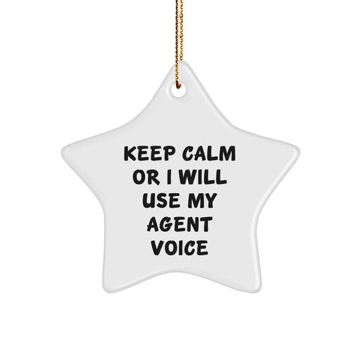 Funny Agent Star Ornament, Keep Calm Or I Will Use My Agent Voice, Gifts from Men to Agent, Agent Unique Gifts for Christmas - Image 1