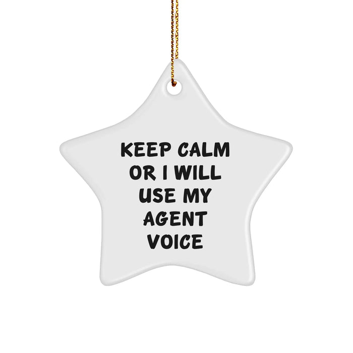 Funny Agent Star Ornament, Keep Calm Or I Will Use My Agent Voice, Gifts from Men to Agent, Agent Unique Gifts for Christmas - Image 1