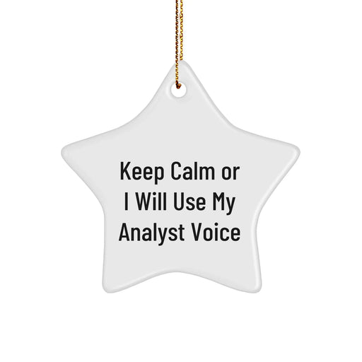 Funny Analyst Gifts from Friends for Christmas - 'Keep Calm Or I Will Use My Analyst Voice' Star Ornament - Image 1