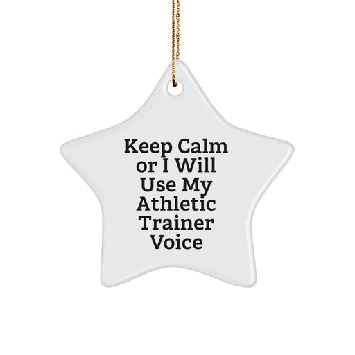 Funny Athletic Trainer Gifts - Keep Calm Or I Will Use My Athletic Trainer Voice Star Ornament from Friends, for Family, or Coworkers - Unique Christmas Unique Gifts for Men, Women, or Kids - Image 1