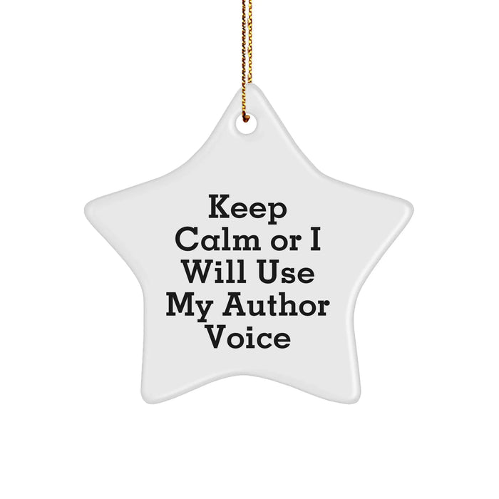 Funny Author Gifts from Friends for Men - Keep Calm Or I Will Use My Author Voice Star Ornament, White, 3.25" tall, Christmas Unique Gifts - Image 1