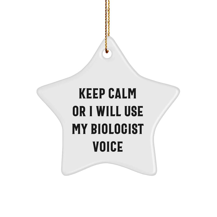 Funny Biologist Gifts from Friends and Family - 'Keep Calm Or I Will Use My Biologist Voice' Star Ornament for Christmas - Image 1