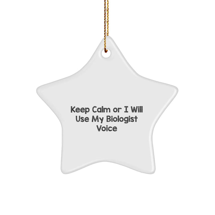 Biologist Star Ornament - Keep Calm or I'll Use My Biologist Voice, Funny Gift for Biologists, Friends, and Family from Men, Women, Coworkers, and Family at Christmas - Image 1