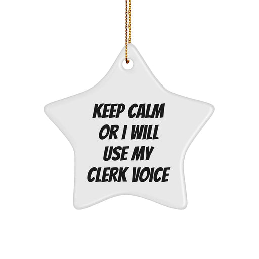 Clerk Gifts from Friends - Keep Calm Or I Will Use My Clerk Voice Star Ornament, Unique Christmas Unique Gifts for Clerk, Funny Clerk Present - Image 1