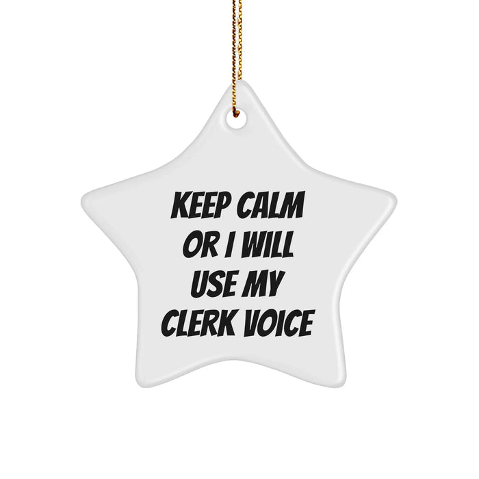 Clerk Gifts from Friends - Keep Calm Or I Will Use My Clerk Voice Star Ornament, Unique Christmas Unique Gifts for Clerk, Funny Clerk Present - Image 1