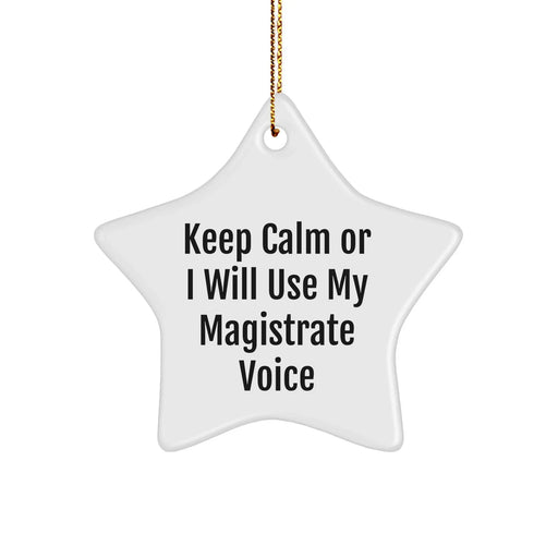 Funny Magistrate Gifts from Friends - Keep Calm Or I Will Use My Magistrate Voice Star Ornament for Christmas - Image 1