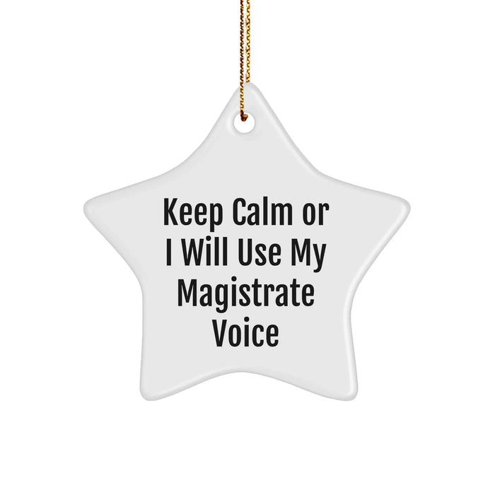 Funny Magistrate Gifts from Friends - Keep Calm Or I Will Use My Magistrate Voice Star Ornament for Christmas - Image 1