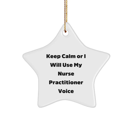 Nurse Practitioner Gifts, Funny Star Ornament, 'Keep Calm Or I Will Use My Nurse Practitioner Voice', Christmas Unique Gifts from Friends - Image 1