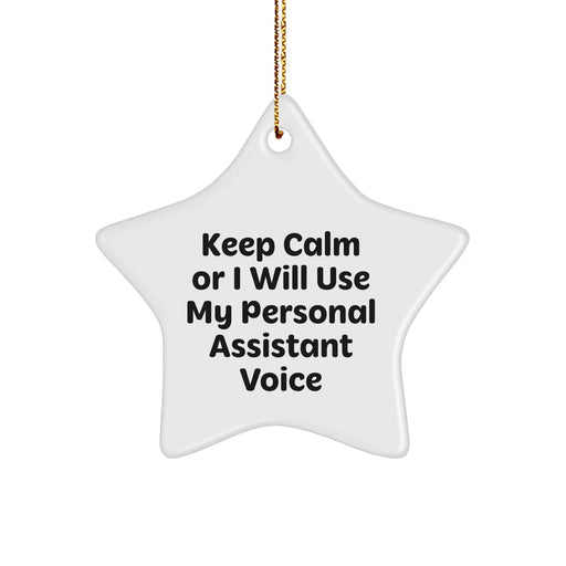 Funny Star Ornament, Gifts from Friends for Personal Assistant, Keep Calm Or I Will Use My Voice, Christmas Unique Gifts - Image 1