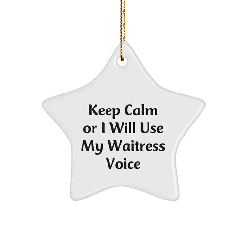 Funny Waitress Gifts - 'Keep Calm Or I Will Use My Waitress Voice' Star Ornament for Christmas, Gifts from Friends to Family - Image 1