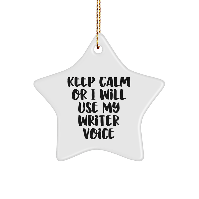 Writer's Sanctuary, Funny Christmas Unique Gifts from Women to Friends, 'Keep Calm Or I Will Use My Writer Voice' Star Ornament - Image 1