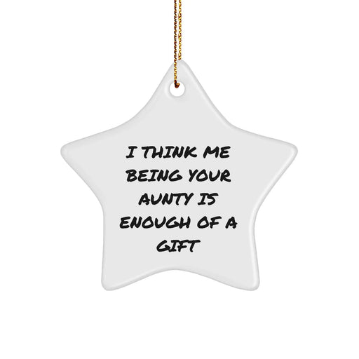Funny Aunty Gifts from Family, Gifts for Aunty, Star Ornament with 'I Think Me Being Your Aunty Is Enough Of A Gift' Quote, Christmas Decorations, Durable MDF Material - Image 1