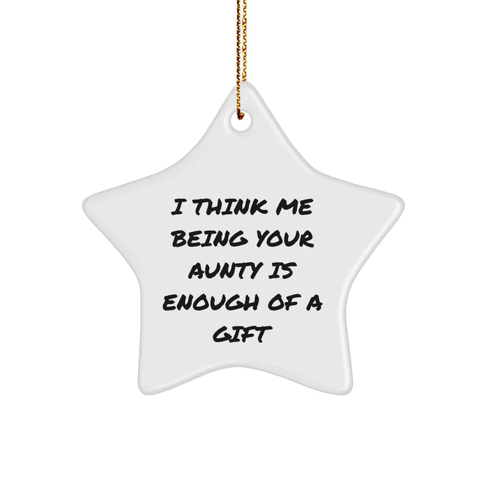 Funny Aunty Gifts from Family, Gifts for Aunty, Star Ornament with 'I Think Me Being Your Aunty Is Enough Of A Gift' Quote, Christmas Decorations, Durable MDF Material - Image 1