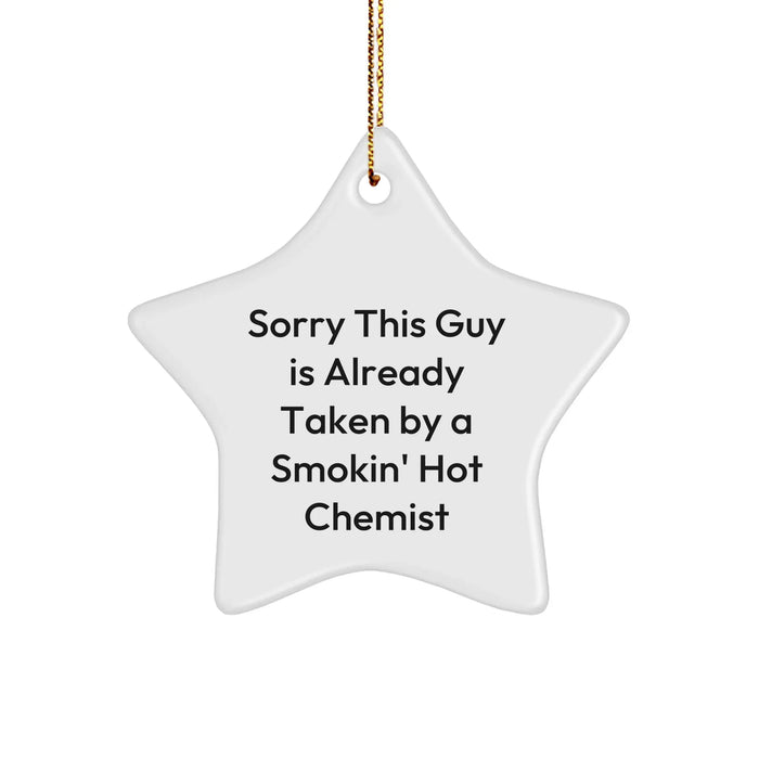 Funny Chemist Gifts, Star Ornament, 'Sorry This Guy Is Already Taken By A Smokin' Hot Chemist' Quote, White, Christmas - Image 1