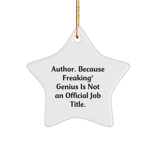 Author's Inspiration Gifts from Friends, Unique Star Ornament with Funny Quote, Christmas Unique Gift for Author, 'Because Freaking' genius Is Not An Official Job Title.' - Image 1