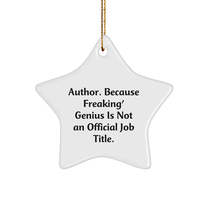 Author's Inspiration Gifts from Friends, Unique Star Ornament with Funny Quote, Christmas Unique Gift for Author, 'Because Freaking' genius Is Not An Official Job Title.' - Image 1