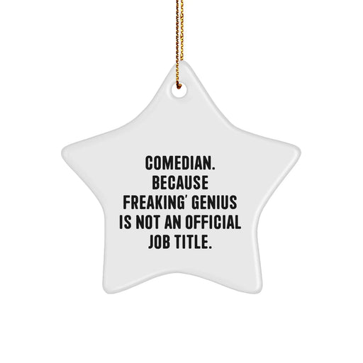 Comedian Gifts, Funny Star Ornament, 'Comedian. Because Freaking' genius Is Not An Official Job Title.' Christmas Decoration Gifts from Friends to Comedian - Image 1