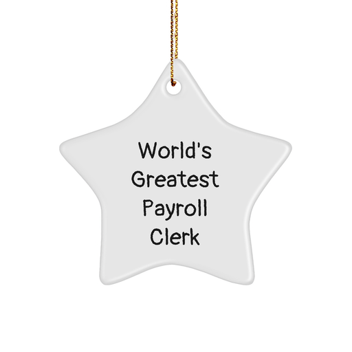 World's Greatest Payroll Clerk, Funny Quote Star Ornament Gifts from Friends, Payroll Clerk Unique Christmas Unique Gifts - Image 1