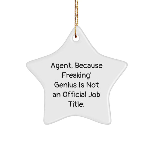 Funny Agent Gifts from Friends, Agent Star Ornament for Christmas, 'Agent. Because Freaking' genius Is Not An Official Job Title.' - Image 1