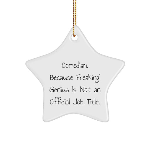 Comedian Star Ornament, Funny Quote Gifts from Friends to Comedian, 'Comedian. Because Freaking' genius Is Not An Official Job Title.' Christmas Decor - Image 1