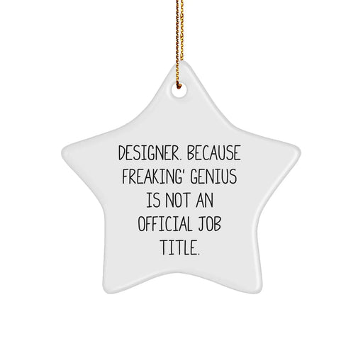 Designer Gifts from Friends for the genius in Your Life, Funny Star Ornament, Christmas Unique Gifts for Him Her, Her, or Them, 'Designer. Because Freaking' genius Is Not An Official Job Title.' - Image 1