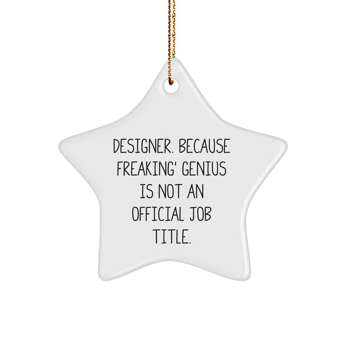 Designer Gifts from Friends for the genius in Your Life, Funny Star Ornament, Christmas Unique Gifts for Him Her, Her, or Them, 'Designer. Because Freaking' genius Is Not An Official Job Title.' - Image 1