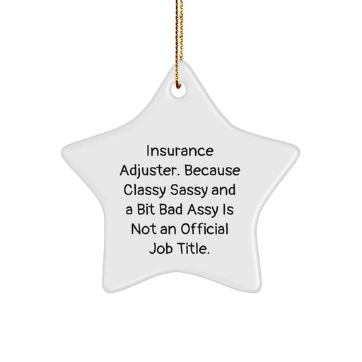 Funny Insurance Adjuster Gifts, Star Ornament with Sass, Gifts from Friends and Family for Insurance Adjuster, Unique Christmas Unique Gifts - Image 1