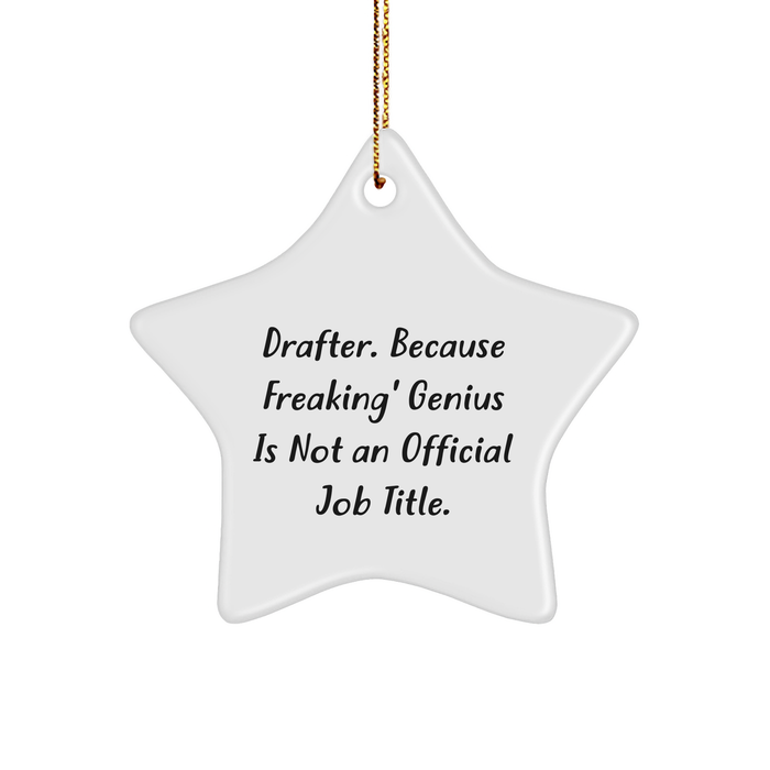 Funny Drafter Gifts from Friends - 'Drafter. Because Freaking' genius Is Not An Official Job Title.' Star Ornament for Men, Women, Family - Image 1