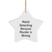 Funny Metal Detecting Gifts for Friends, Star Ornament with 'Metal Detecting Because Murder Is Wrong', Christmas Unique Presents - Image 1