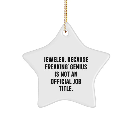 Funny Jeweler Gifts from Men for Women Star Ornament, 'Jeweler. Because Freaking' genius Is Not An Official Job Title.' - Image 1